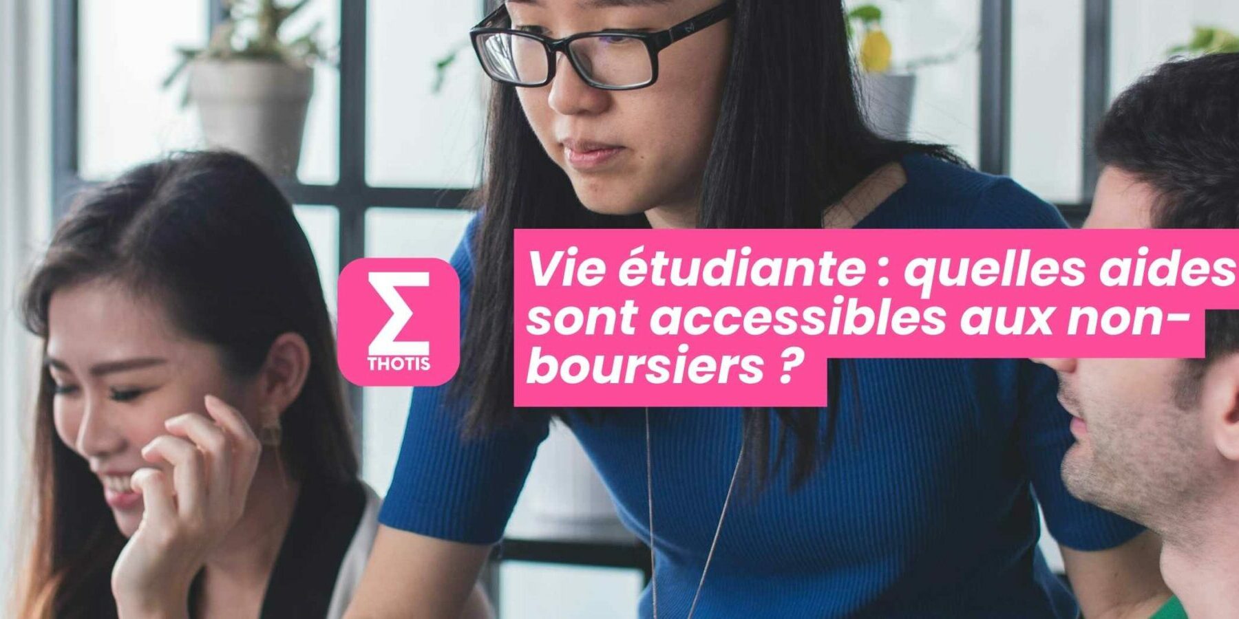 Vie étudiante les aides accessibles aux non-boursiers