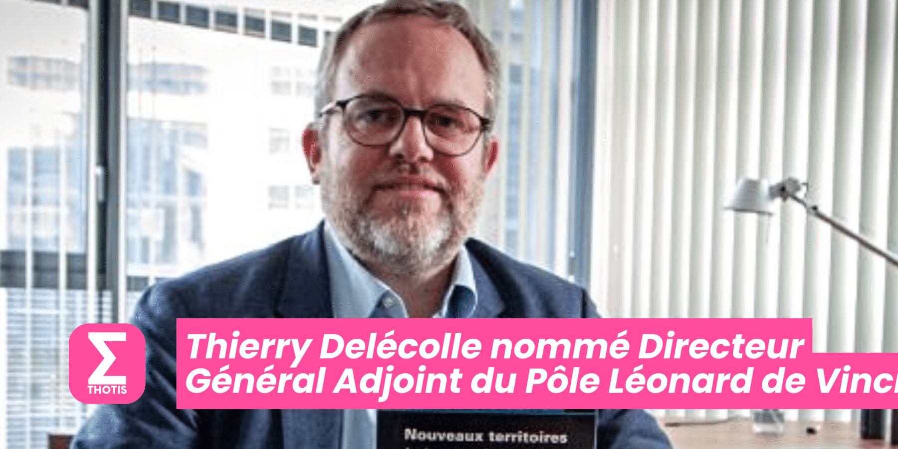 Thierry Delécolle nommé Directeur Général Adjoint du Pôle Léonard de Vinci Source EMLV