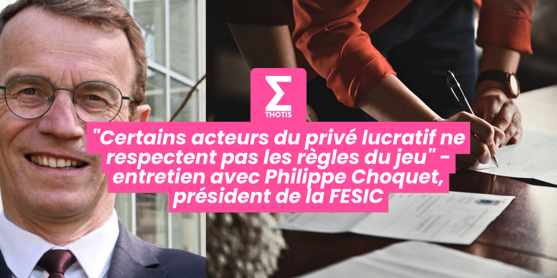 Certains acteurs du privé lucratif ne respectent pas les règles du jeu – entretien avec Philippe Choquet, président de la FESIC