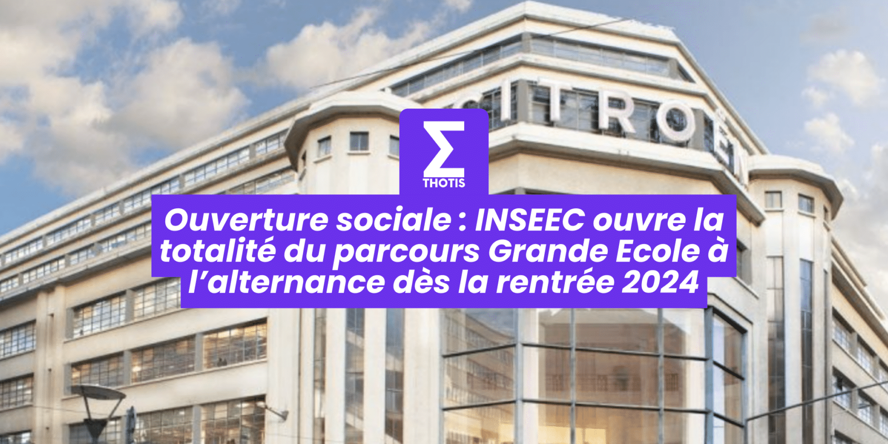 Ouverture sociale INSEEC ouvre la totalité du parcours Grande Ecole à l’alternance dès la rentrée 2024