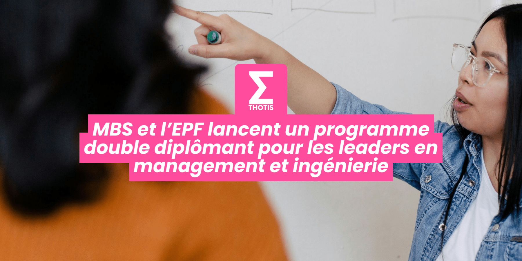 MBS et l’EPF lancent un programme double diplômant pour les leaders en management et ingénierie