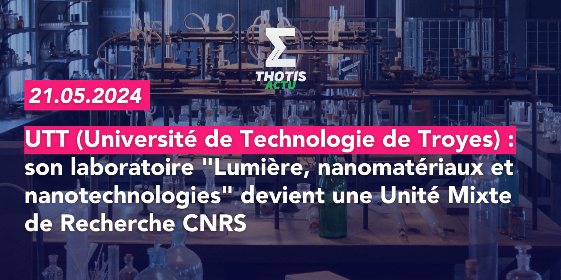 TT (Université de Technologie de Troyes) son laboratoire Lumière, nanomatériaux et nanotechnologies devient une Unité Mixte de Recherche CNRS
