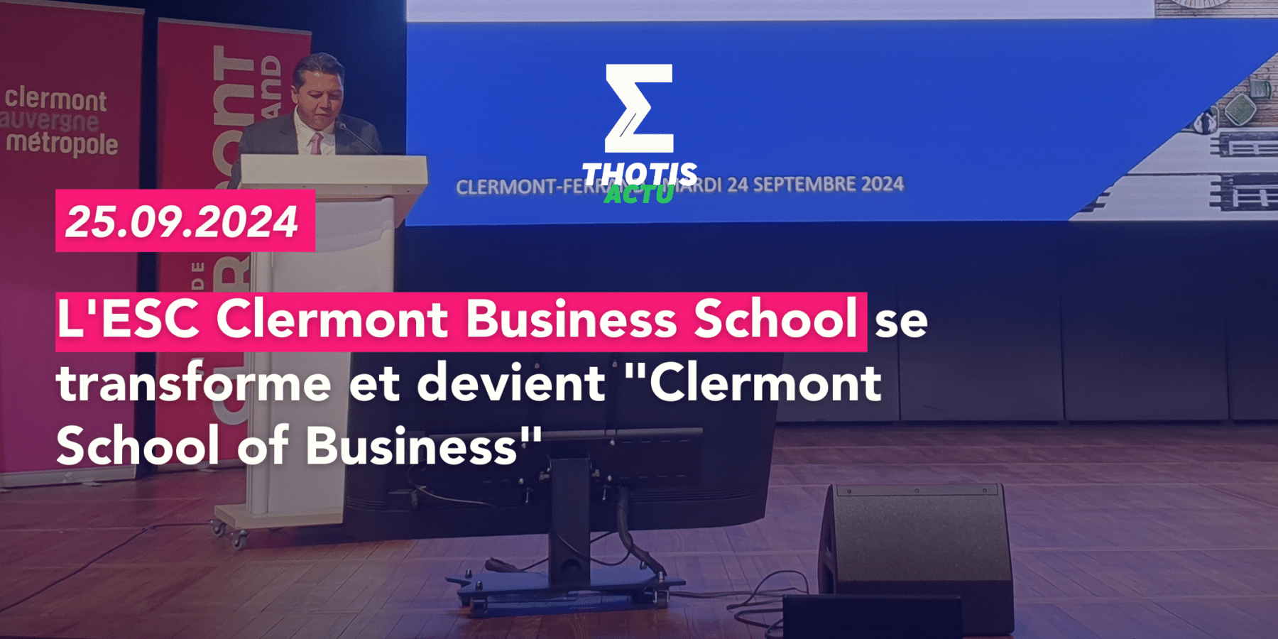 L’ESC Clermont Business School se transforme et devient Clermont School of Business