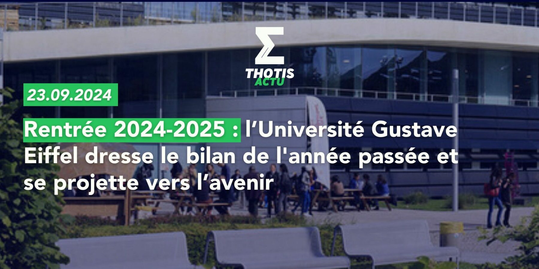 Rentrée 2024-2025 l’Université Gustave Eiffel dresse le bilan de l’année passée et se projette vers l’avenir