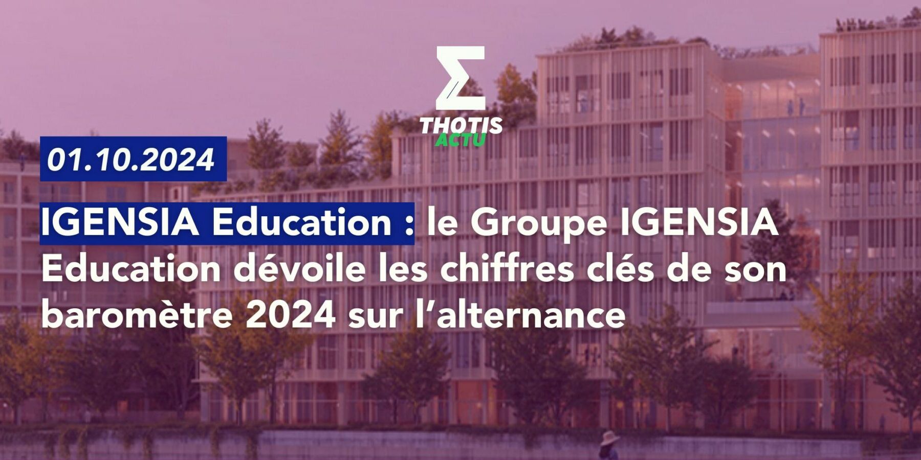 Alternance le Groupe IGENSIA Education dévoile les chires clés de son baromètre 2024-3