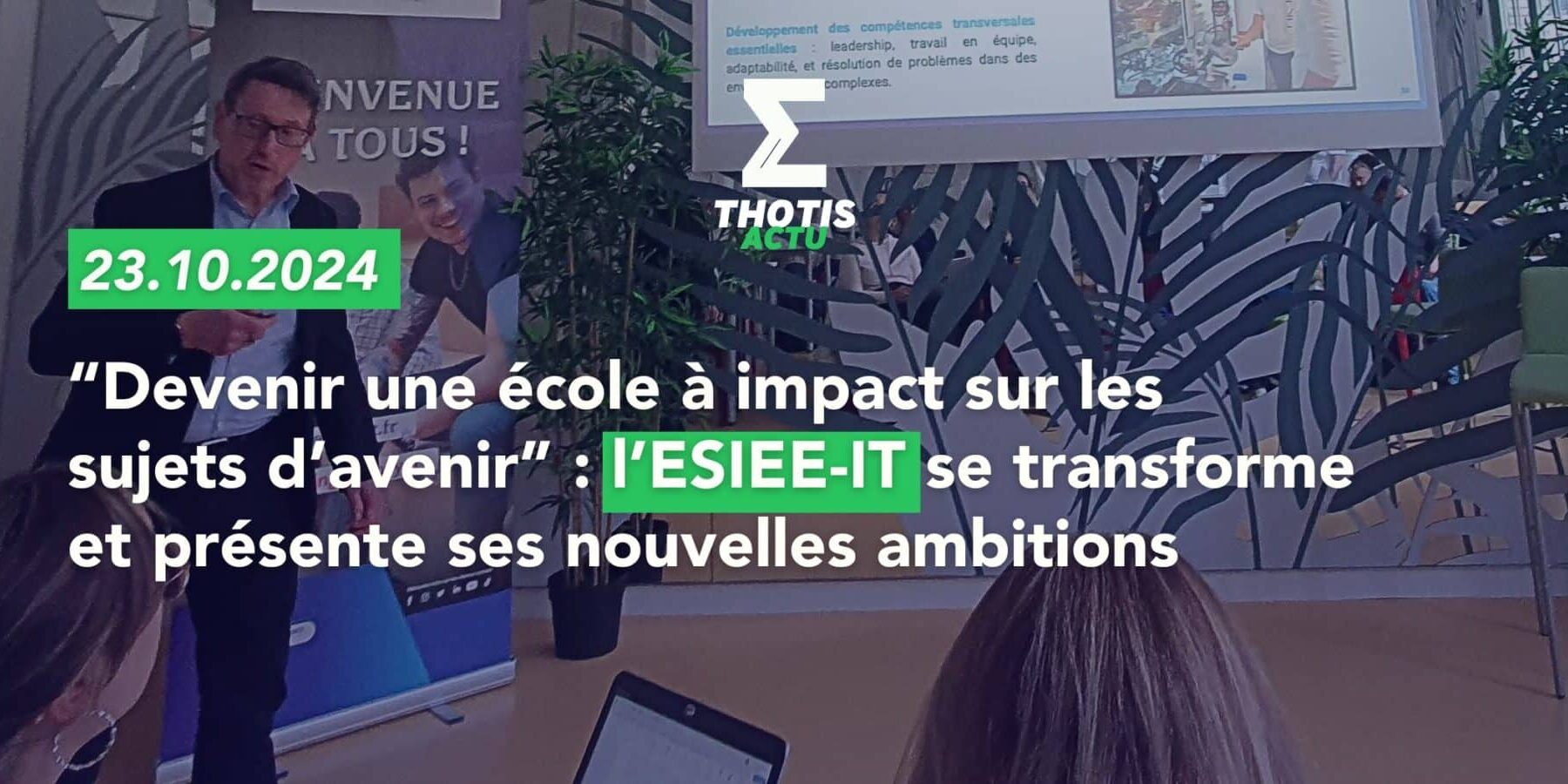 “Devenir une école à impact sur les sujets d’avenir” l’ESIEE-IT se transforme et présente ses nouvelles ambitions