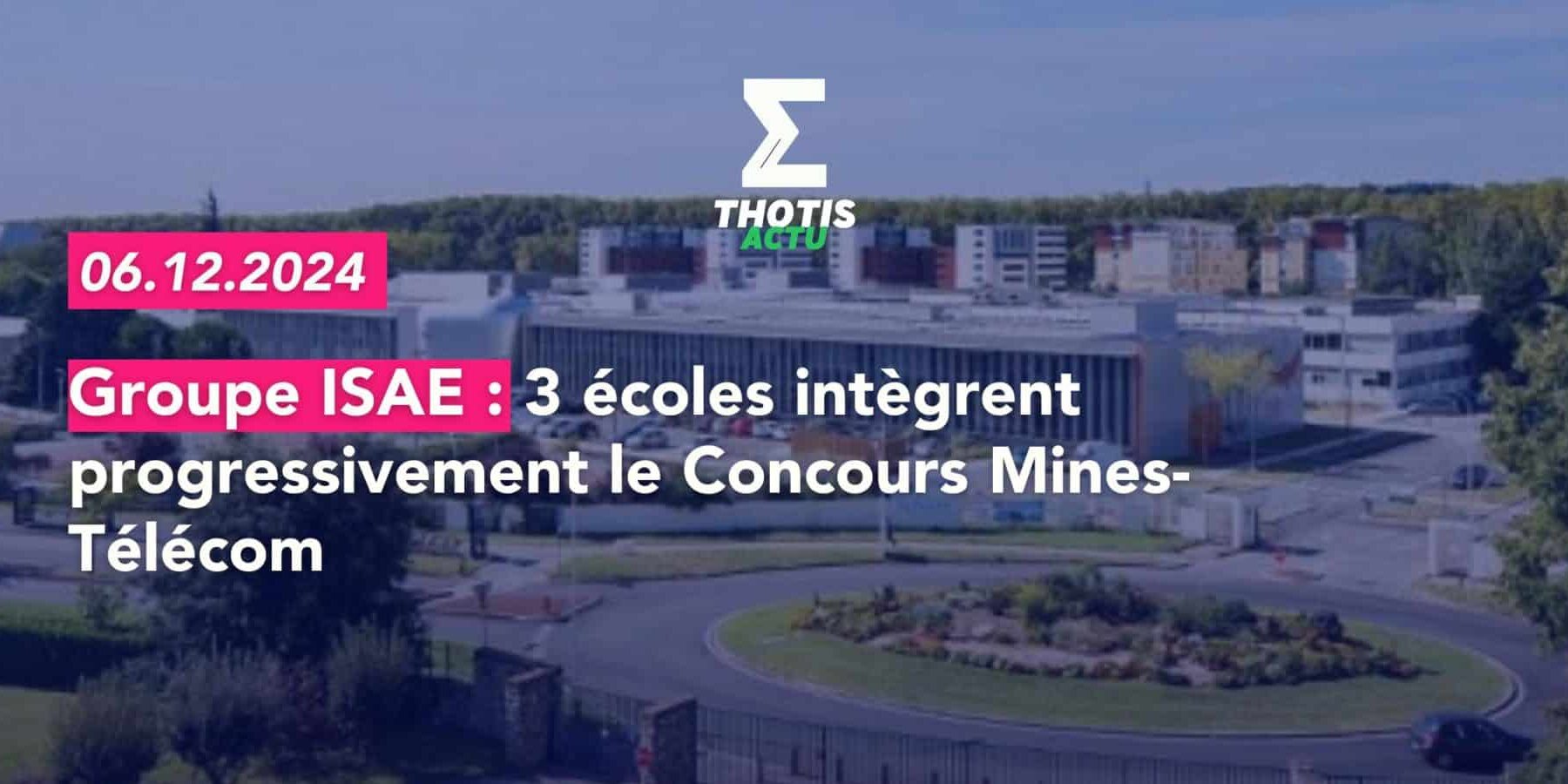 Groupe ISAE 3 écoles intègrent progressivement le Concours Mines-Télécom