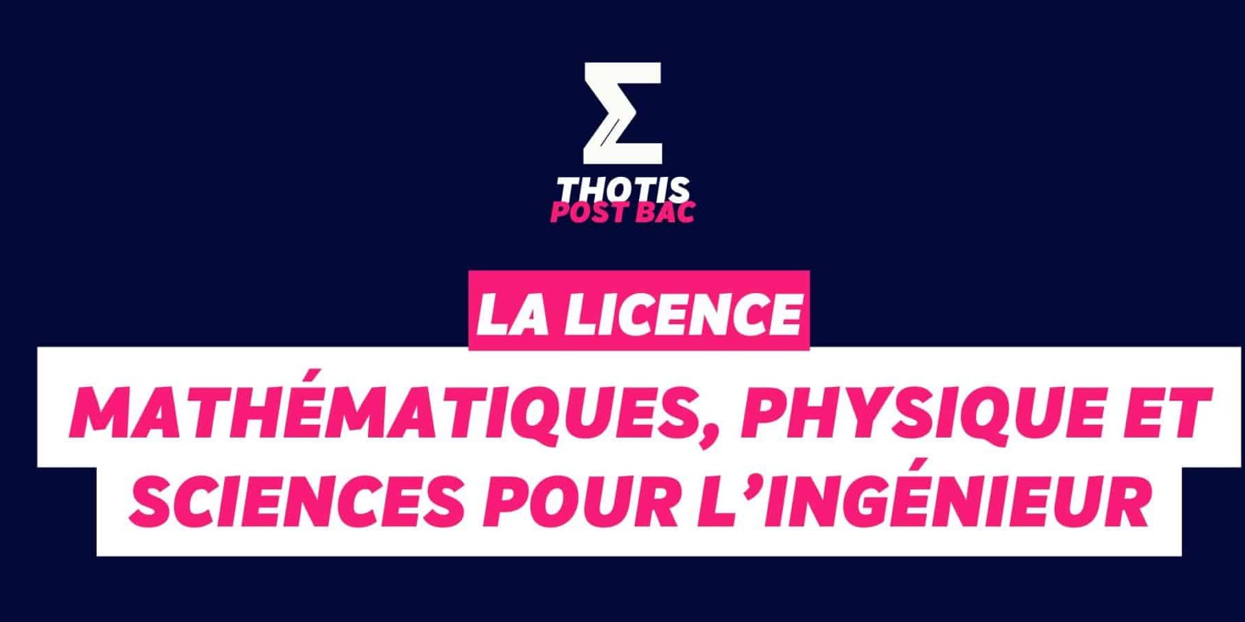 Licence Mathématiques, Physique et Sciences pour l’Ingénieur Licence Mathématiques, Physique et Sciences pour l’Ingénieur