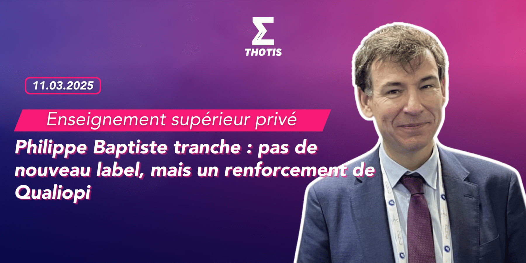 Enseignement supérieur privé Philippe Baptiste tranche pas de nouveau label, mais un renforcement de Qualiopi