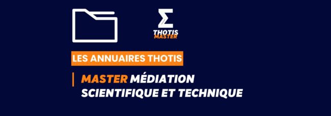 Thotis Annuaire – Master Médiation scientifique et technique Thotis Annuaire - Master Médiation scientifique et technique