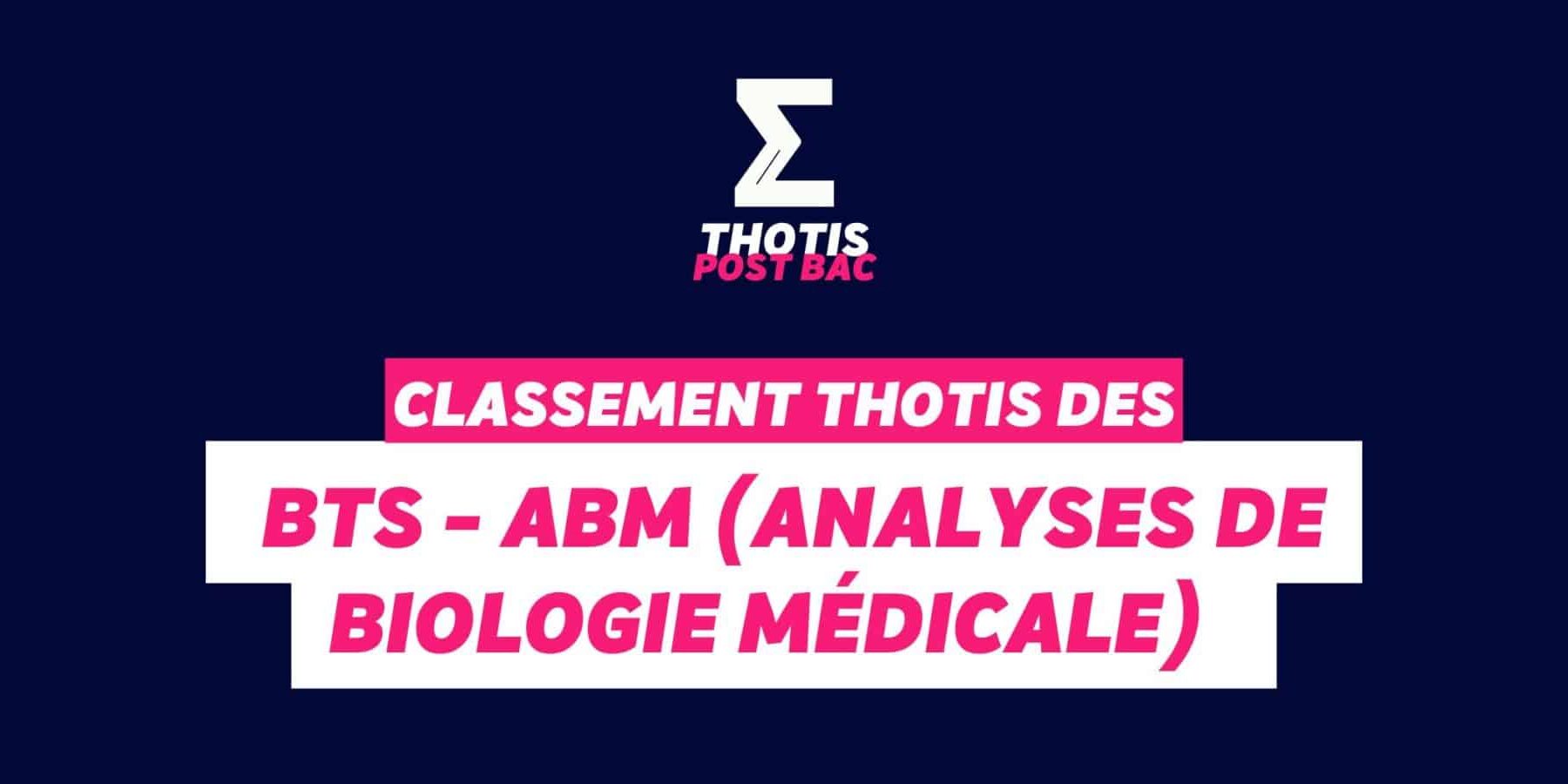 Thotis Classement BTS – ABM (Analyses de Biologie Médicale) Thotis Classement BTS - ABM (Analyses de Biologie Médicale)