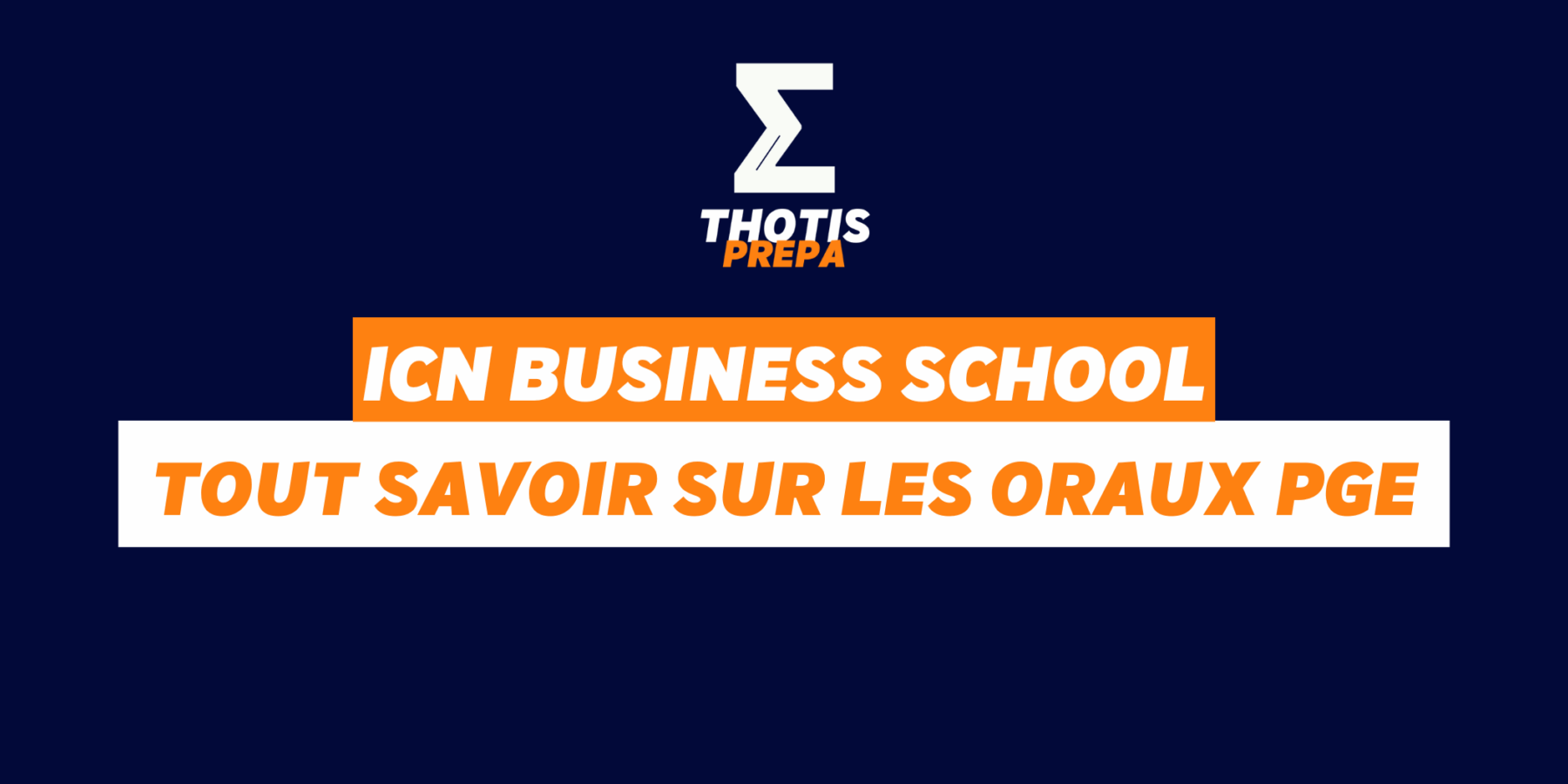 ICN BUSINESS SCHOOL – ORAUX PGE PRÉPA