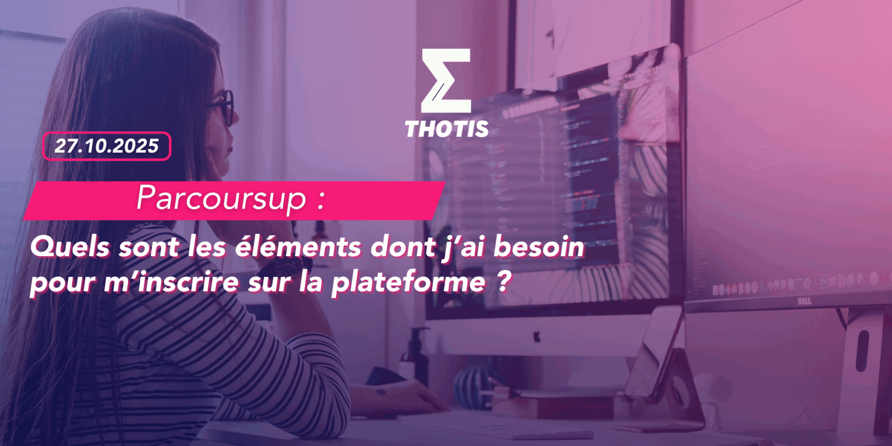 Parcoursup quels sont les éléments dont j’ai besoin pour m’inscrire sur Parcoursup