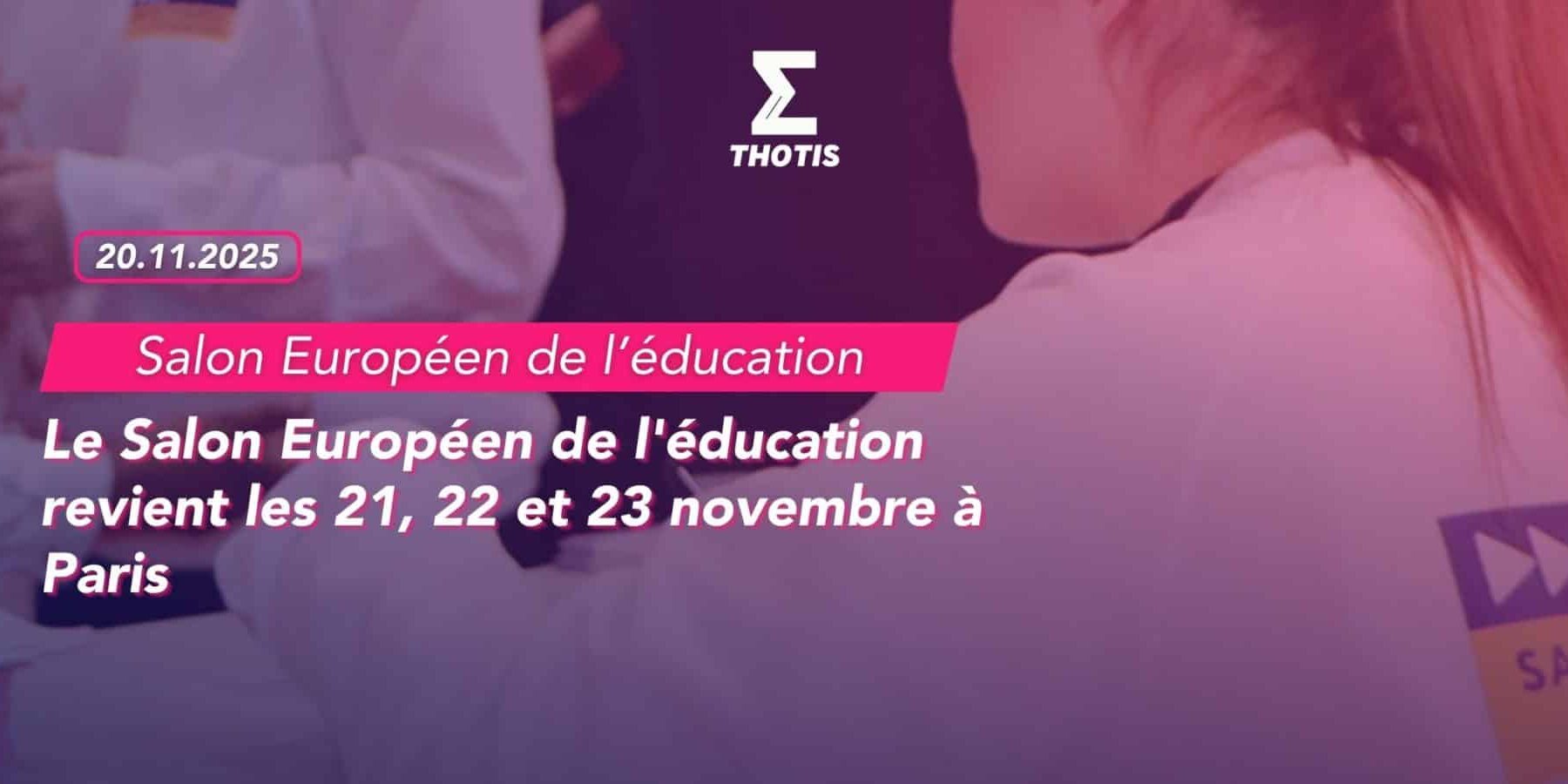 Le Salon Européen de l’éducation revient les 21, 22 et 23 novembre à Paris-2