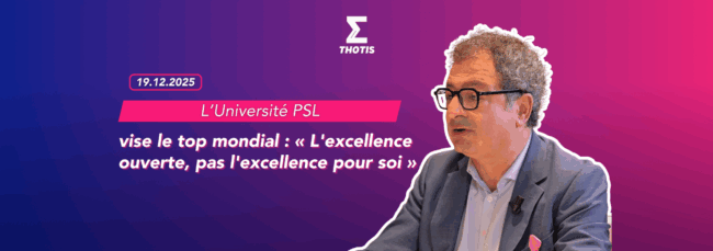 L’Université PSL vise le top mondial « L’excellence ouverte, pas l’excellence pour soi »