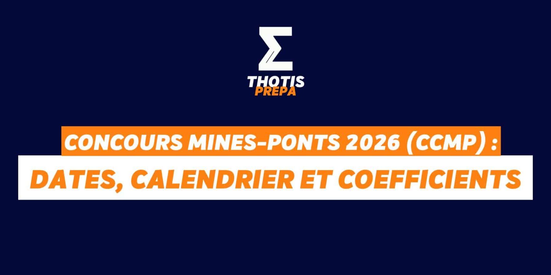 Concours Mines-Ponts 2026 (CCMP) dates, calendrier et coefficients