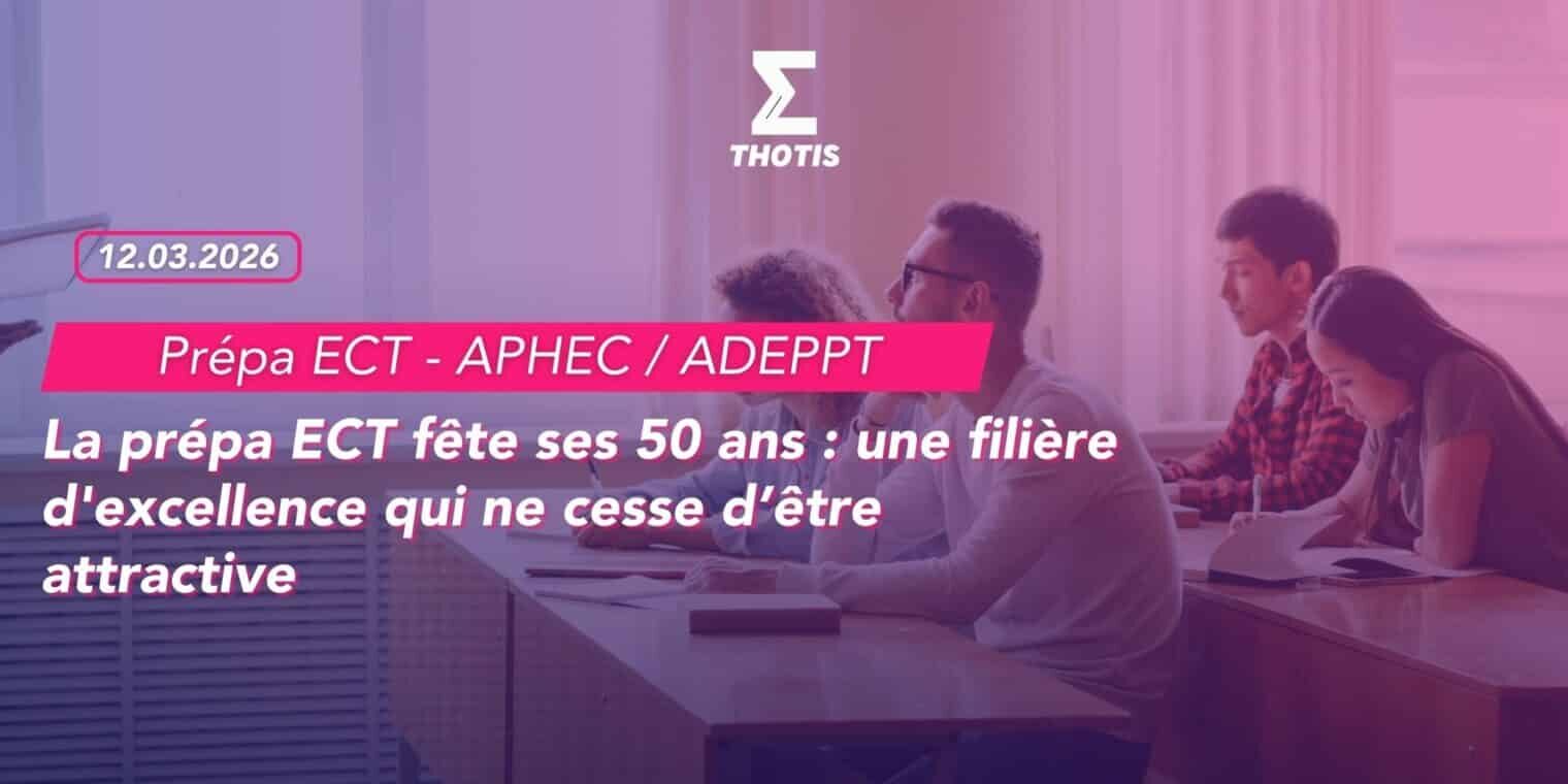 La prépa ECT fête ses 50 ans une filière d’excellence qui ne cesse d’être attractive