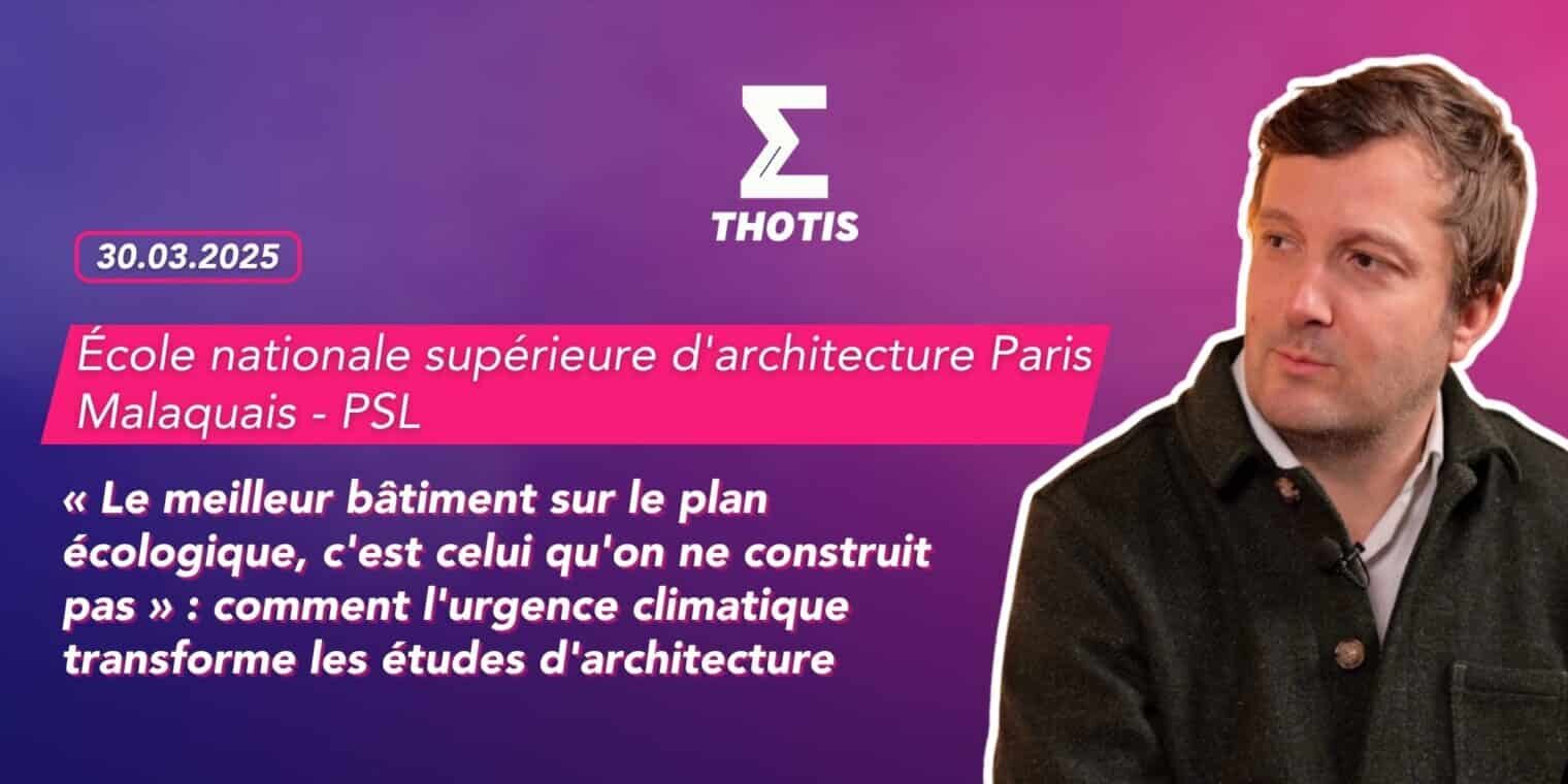 « Le meilleur bâtiment sur le plan écologique, c’est celui qu’on ne construit pas » comment l’urgence climatique transforme les études d’architecture