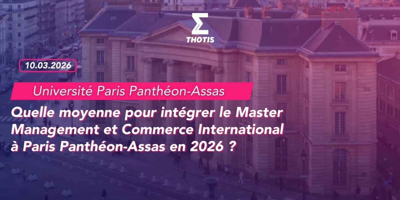 Quelle moyenne pour intégrer le Master Management et Commerce International à Paris Panthéon-Assas en 2026