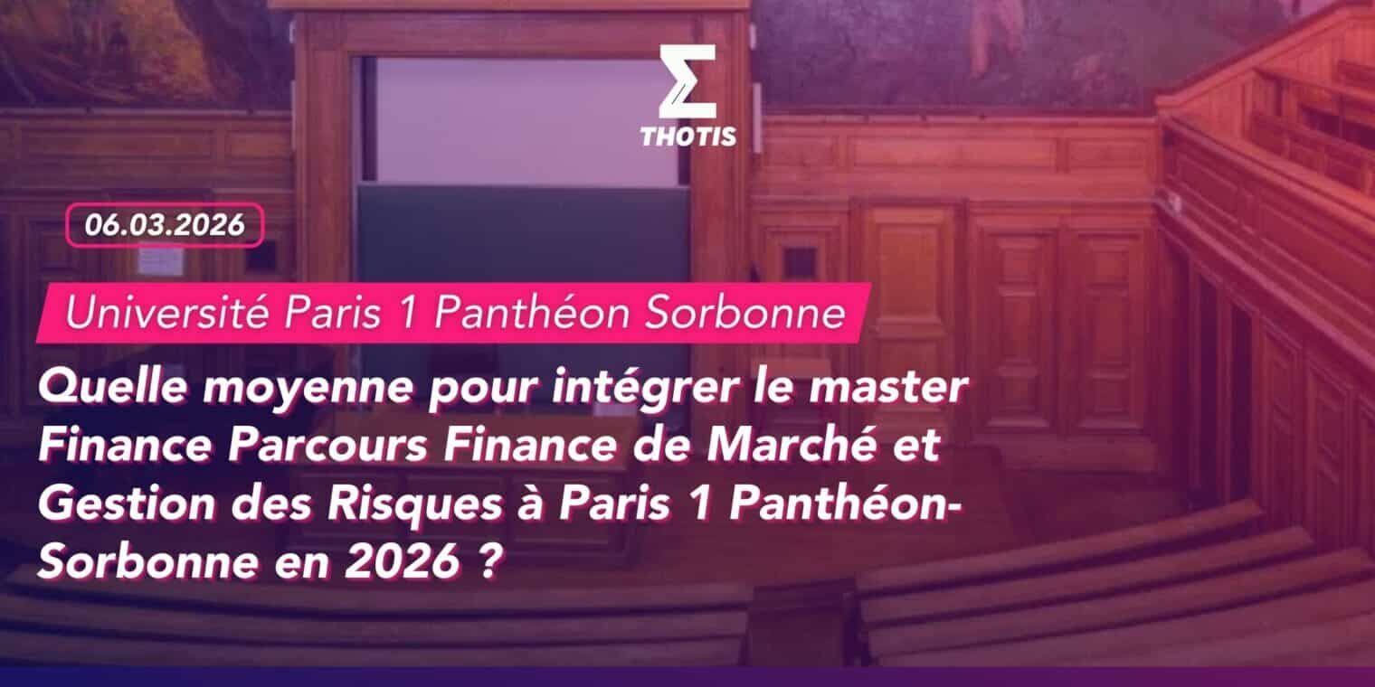 Quelle moyenne pour intégrer le master Finance Parcours Finance de Marché et Gestion des Risques à Paris 1 Panthéon-Sorbonne en 2026