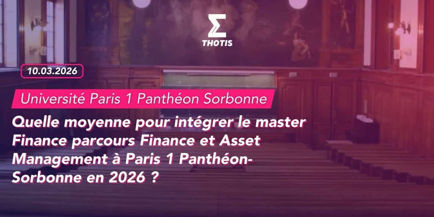 Quelle moyenne pour intégrer le master Finance parcours Finance et Asset Management à Paris 1 Panthéon-Sorbonne en 2026