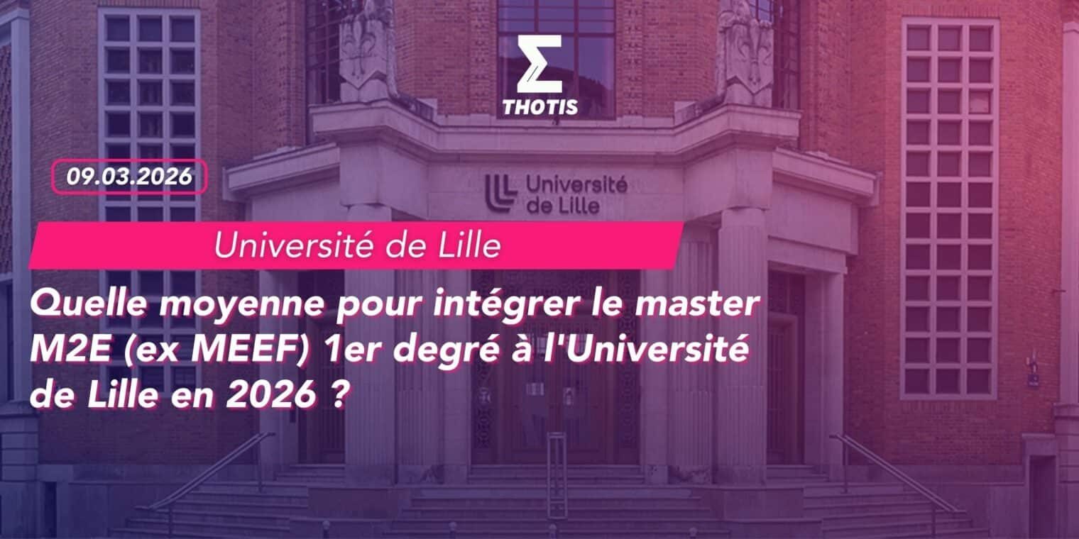 Quelle moyenne pour intégrer le master M2E (ex MEEF) 1er degré à l’Université de Lille en 2026