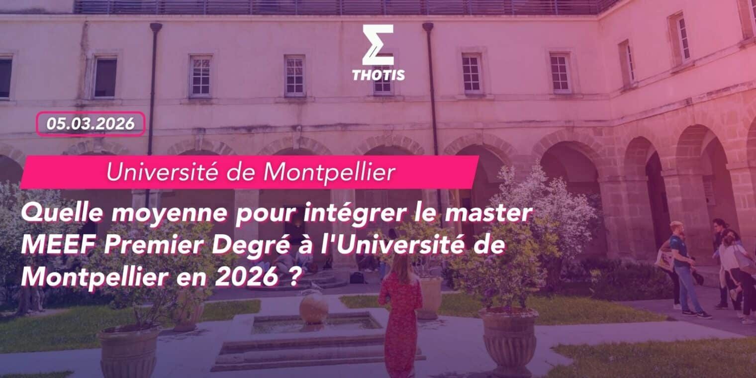 Quelle moyenne pour intégrer le master MEEF Premier Degré à l’Université de Montpellier en 2026