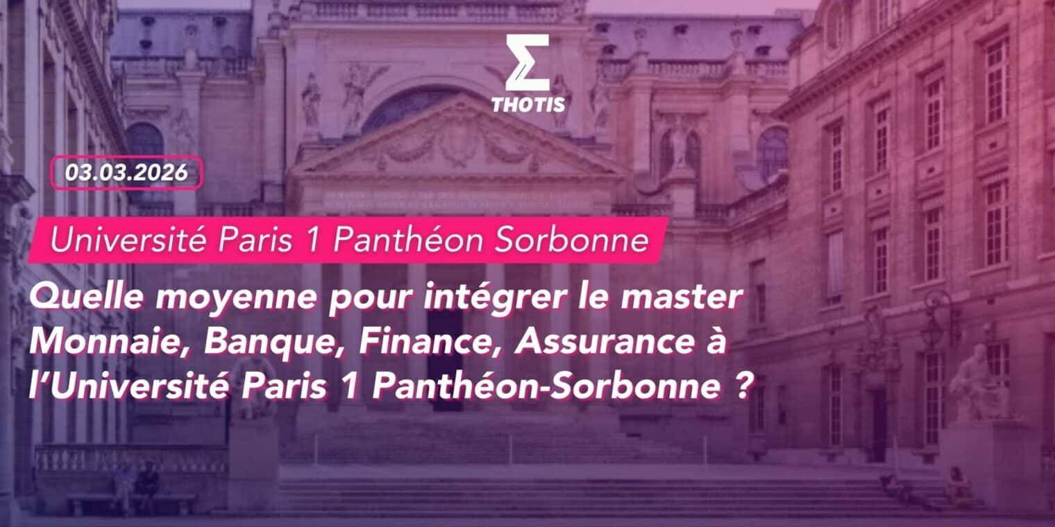 Quelle moyenne pour intégrer le master Monnaie, Banque, Finance, Assurance à l’Université Paris 1 Panthéon-Sorbonne -2