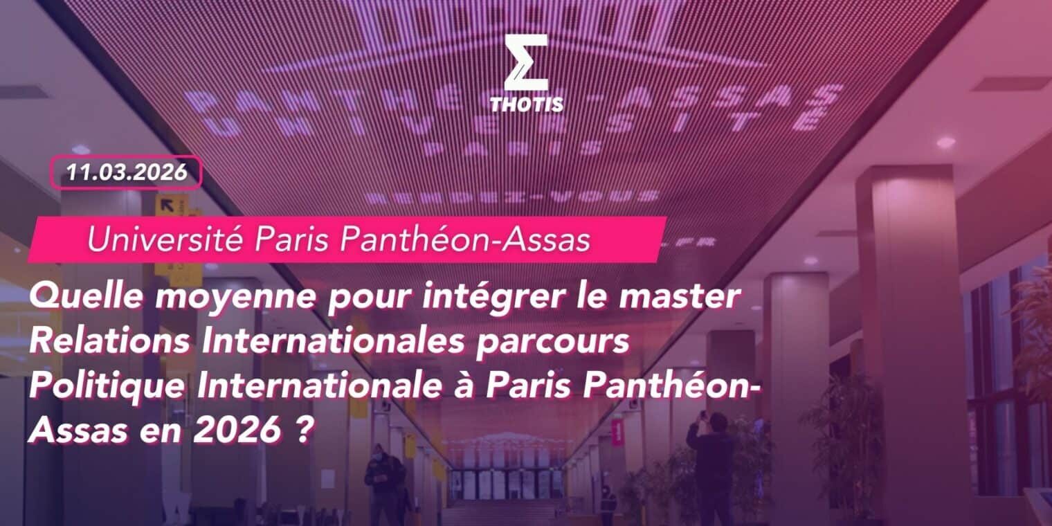 Quelle moyenne pour intégrer le master Relations Internationales parcours Politique Internationale à Paris Panthéon-Assas en 2026