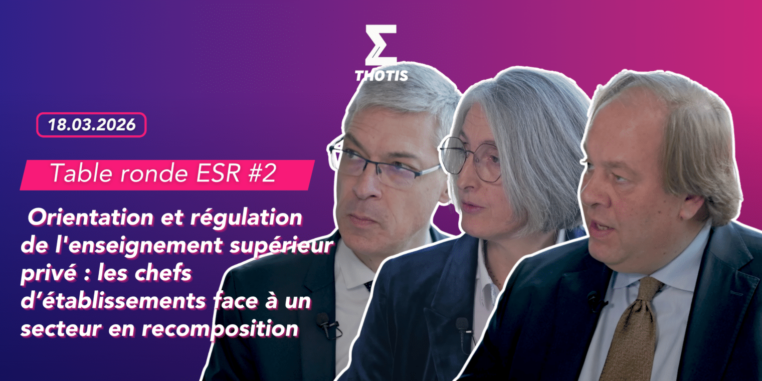 TABLE RONDE ESR 2 – Table ronde ESR #2 – Orientation et régulation de l’enseignement supérieur privé les chefs d’établissements face à un secteur en recomposition