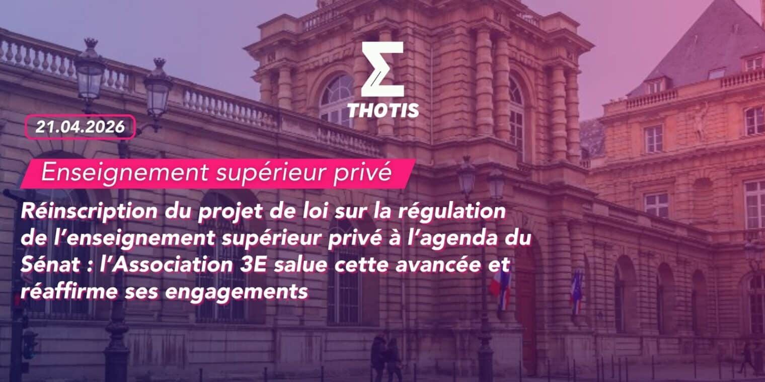 Réinscription du projet de loi sur la régulation de l’enseignement supérieur privé à l’agenda du Sénat l’Association 3E salue cette avancée et réaffirme ses engagements