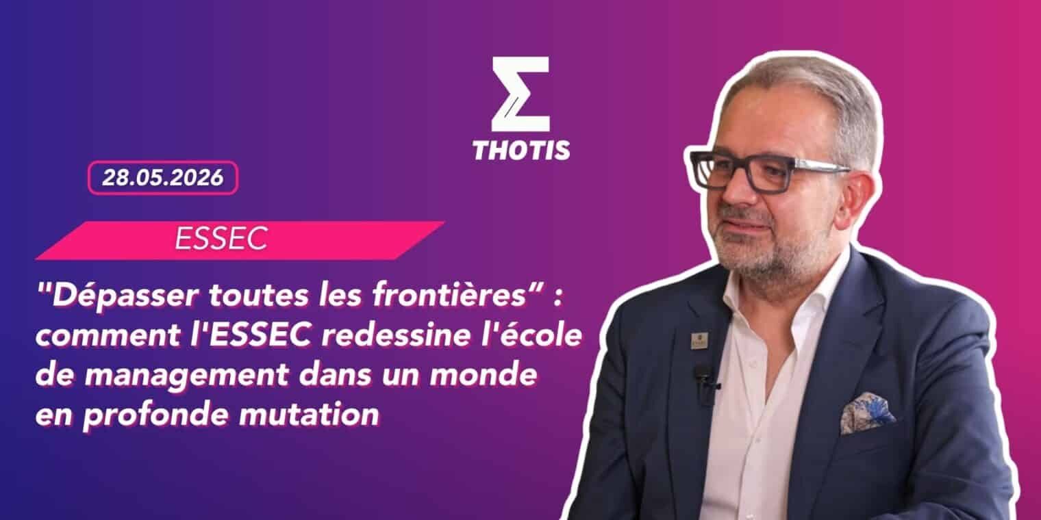 Dépasser toutes les frontières” comment l’ESSEC redessine l’école de management dans un monde en profonde mutation