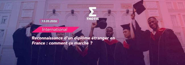Reconnaissance d’un diplôme étranger en France comment ça marche