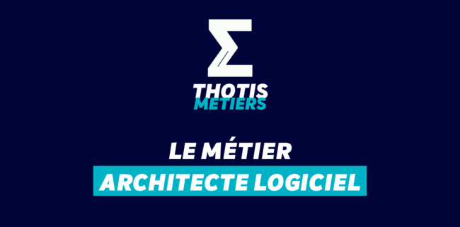 Thotis Métiers – Métier Architecte logiciel Thotis Métiers - Métier Architecte logiciel